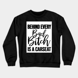 Behind every Bad Bitch Crewneck Sweatshirt